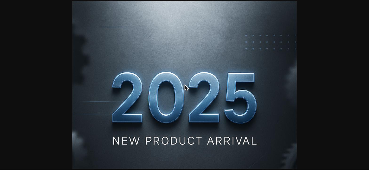 2025 New Product Arrivals 2025 New Product Arrivals